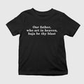 Our Father Who Art In Heaven Baja Be Thy Blast T-Shirt