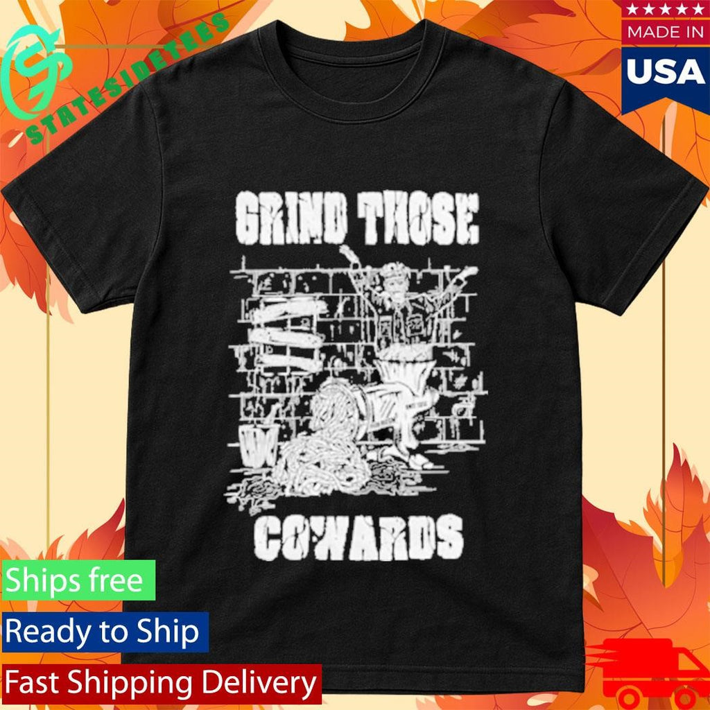 Piled Flesh Grind Those Cowards Shirt