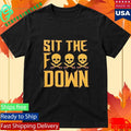 Pittsburgh Pirates Sit The F Down Shirt