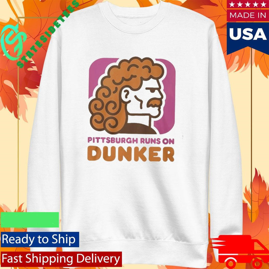 Pittsburgh Runs On Dunker Shirt