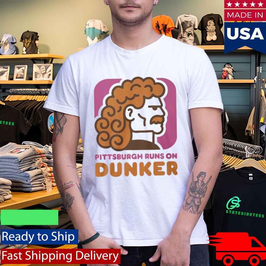 Pittsburgh Runs On Dunker Shirt