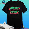 Please Don’t Smoke Your Strawberry Vape Around My Baby She Does Not Like That Flavor Shirt