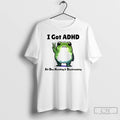 Premium Frog With Adhd Funny I Got Adhd All Day Hustling And Daydreaming T Shirts