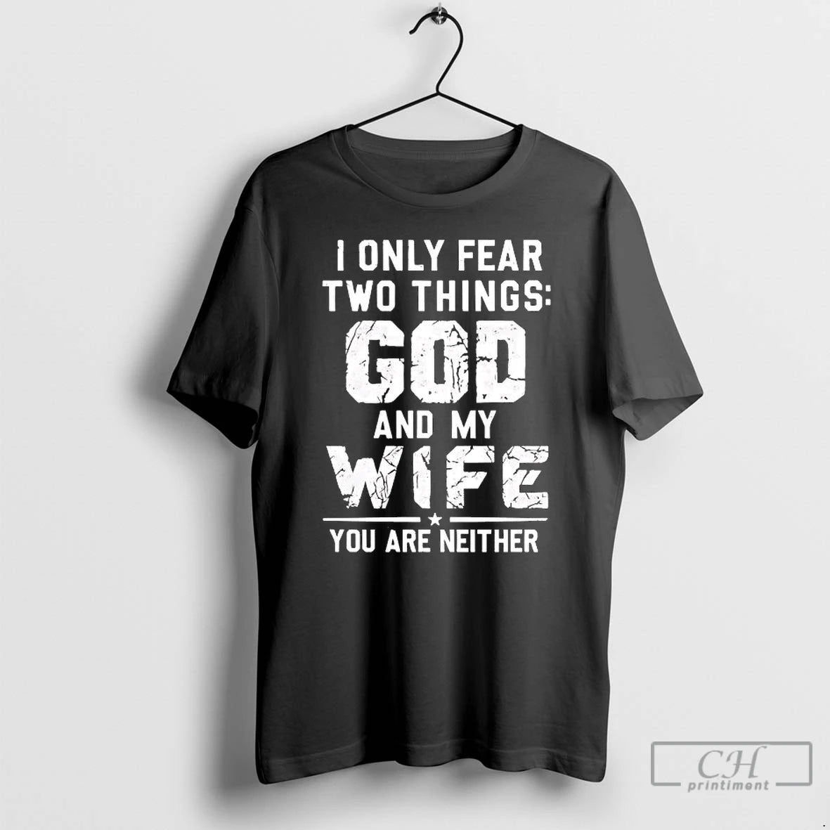 Premium I Only Fear Two Things God And My Wife