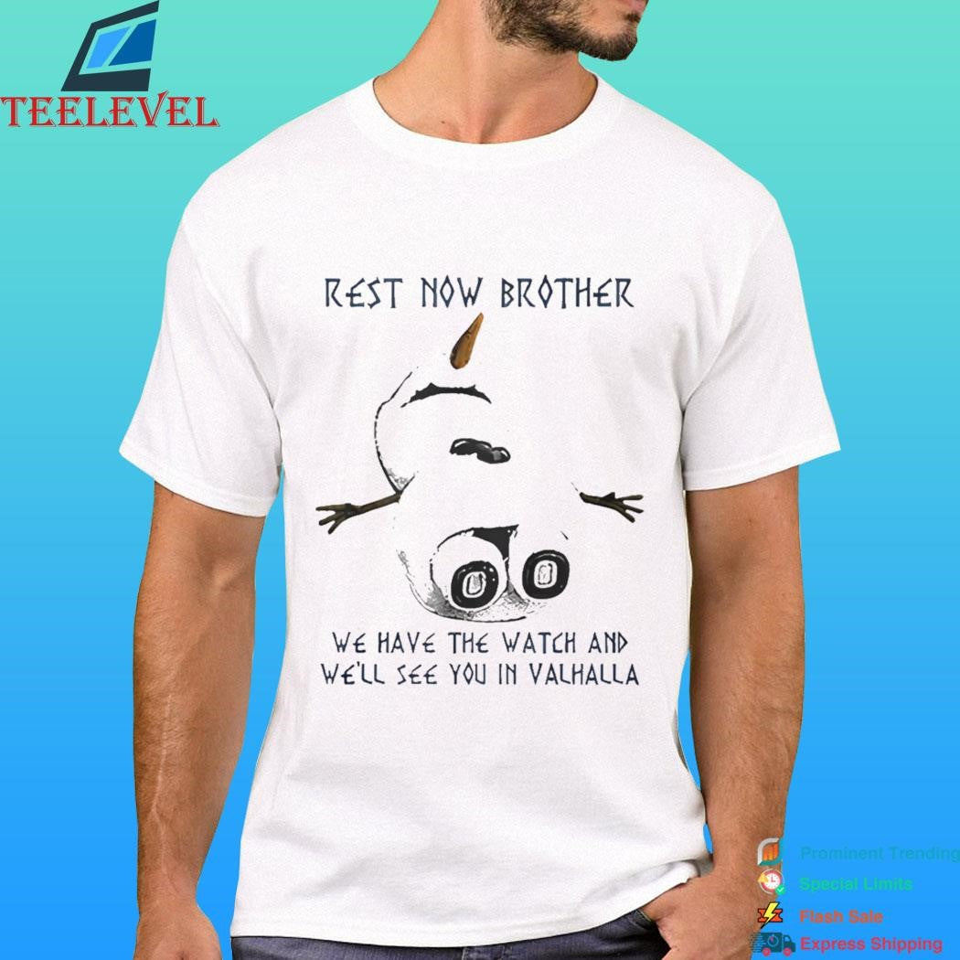 Rest Now Brother We Have The Watch And We’ll See You In Valhalla Shirt