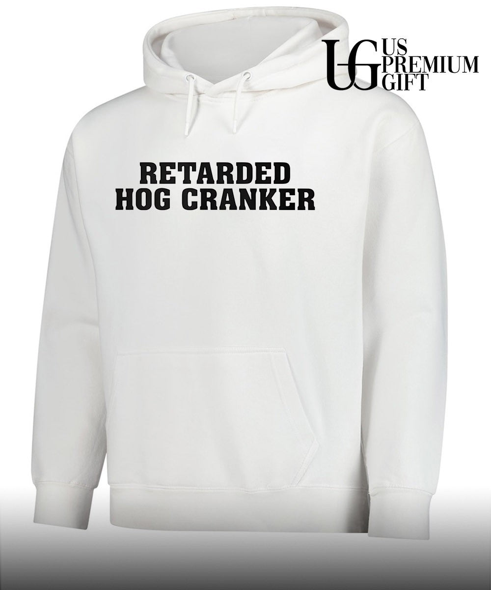 Retarded Hog Cranker shirt