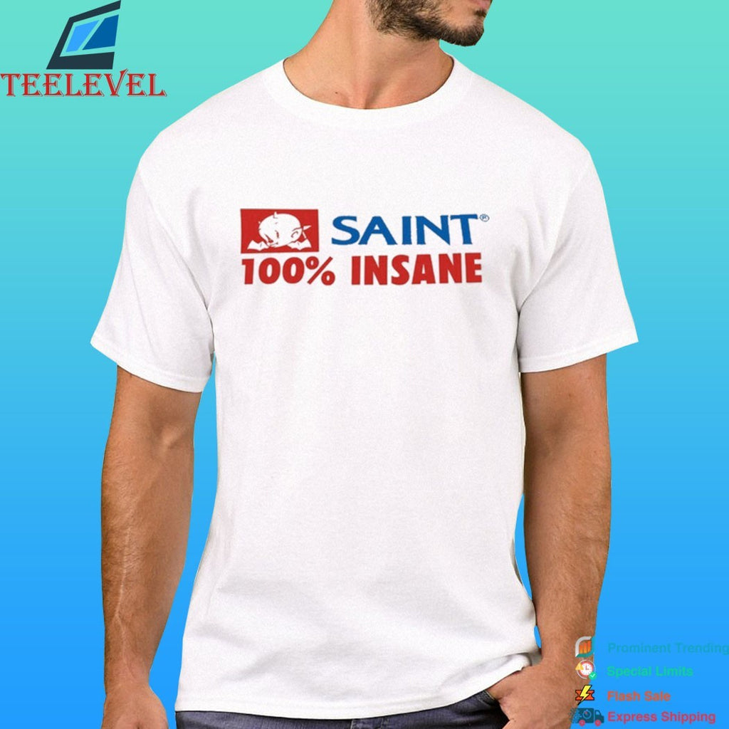 Saint 100% Insane Shirt