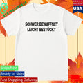 Schwer Bewaffnet Leicht Bestuckt Heavily Armed Lightly Equipped Shirt
