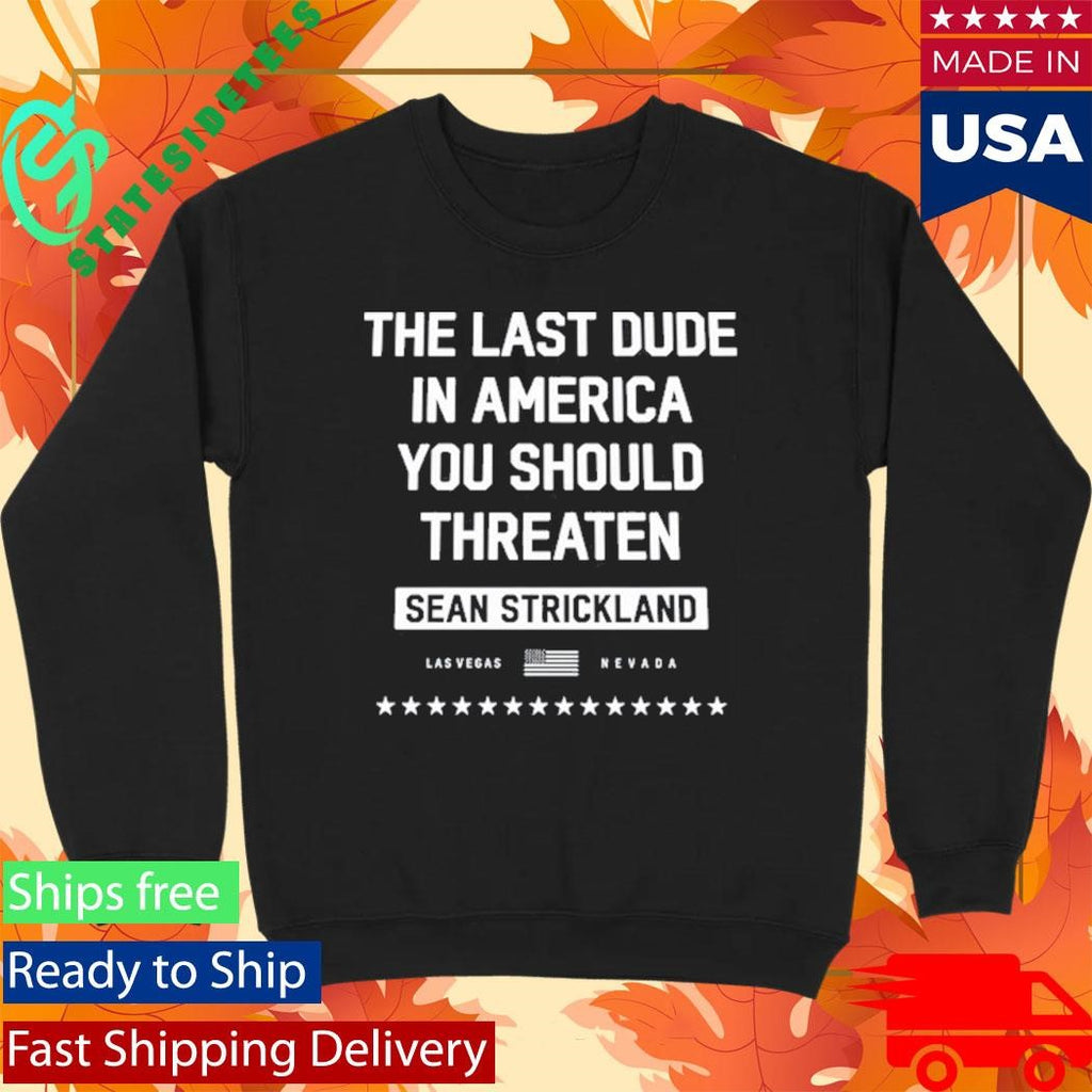 Sean Strickland x Full Violence 2026 The Last Dude In America You Should Threaten Shirt