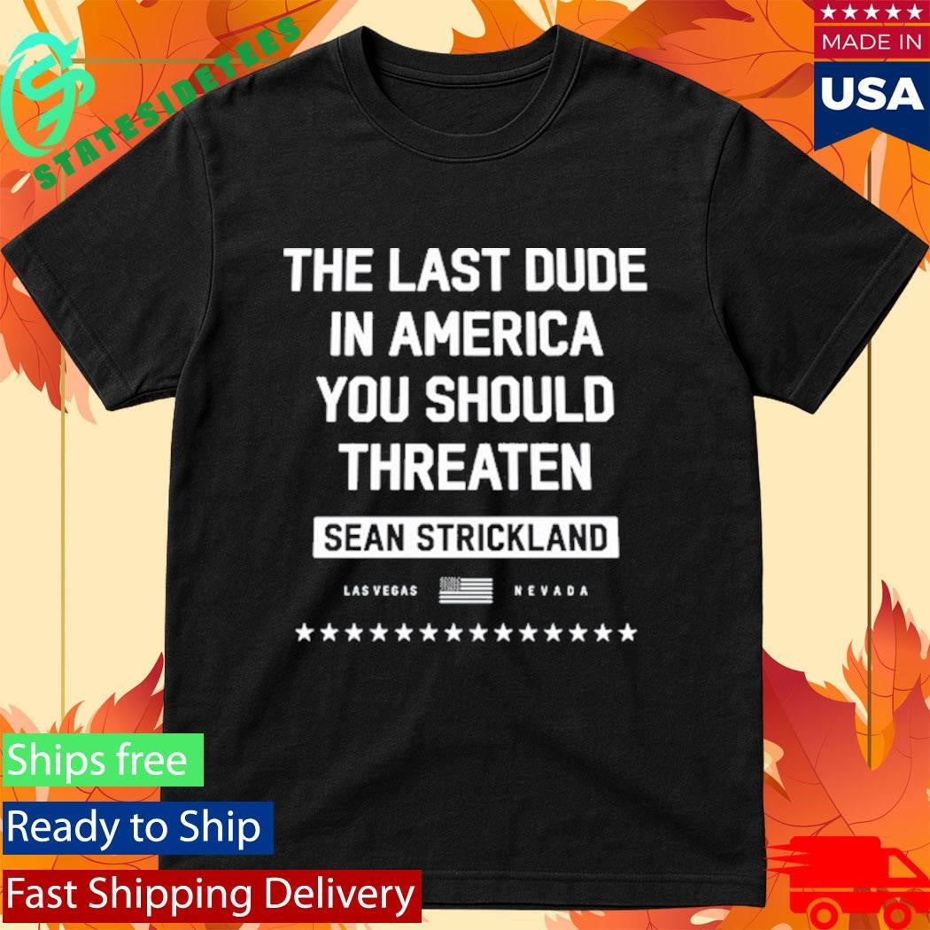 Sean Strickland x Full Violence 2026 The Last Dude In America You Should Threaten Shirt
