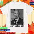 Sergey Lavrov Don’t Lecture Me Shirt