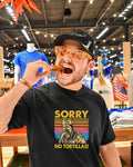 Sorry no tortillas vintage shirt