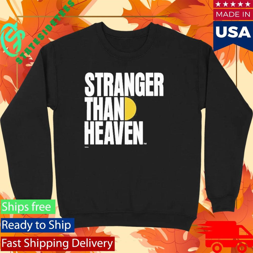 Stranger Than Heaven Shirt