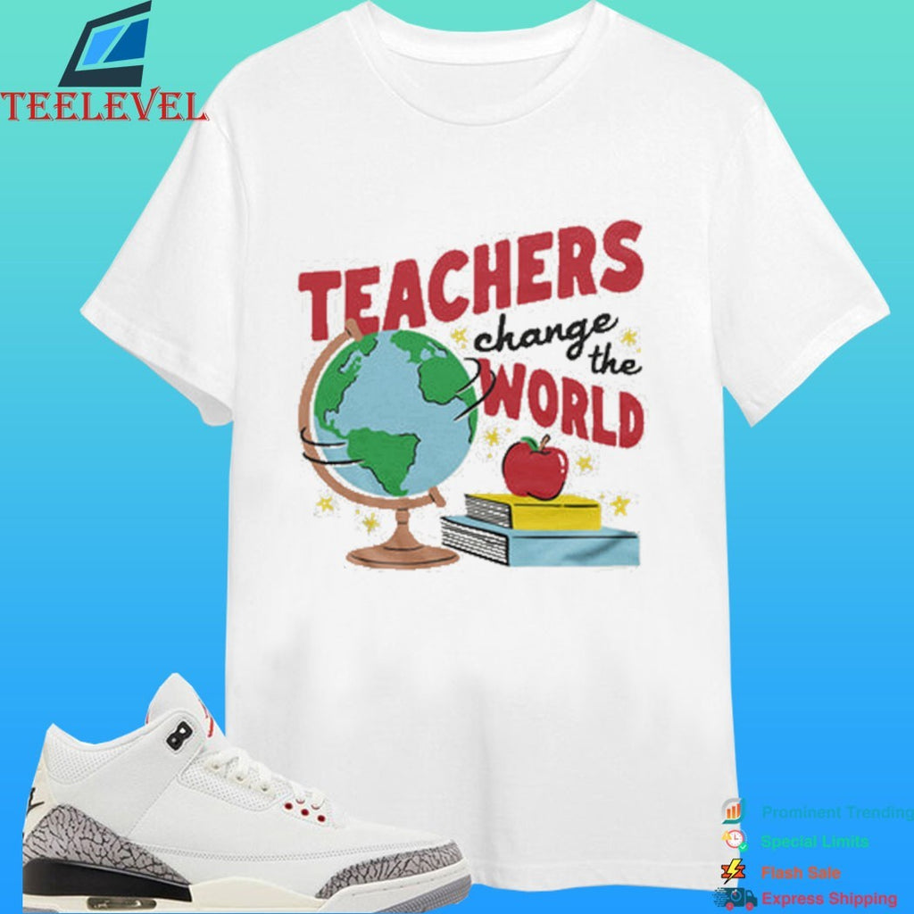 Teachers Change The World Shirt