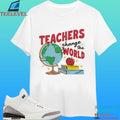 Teachers Change The World Shirt