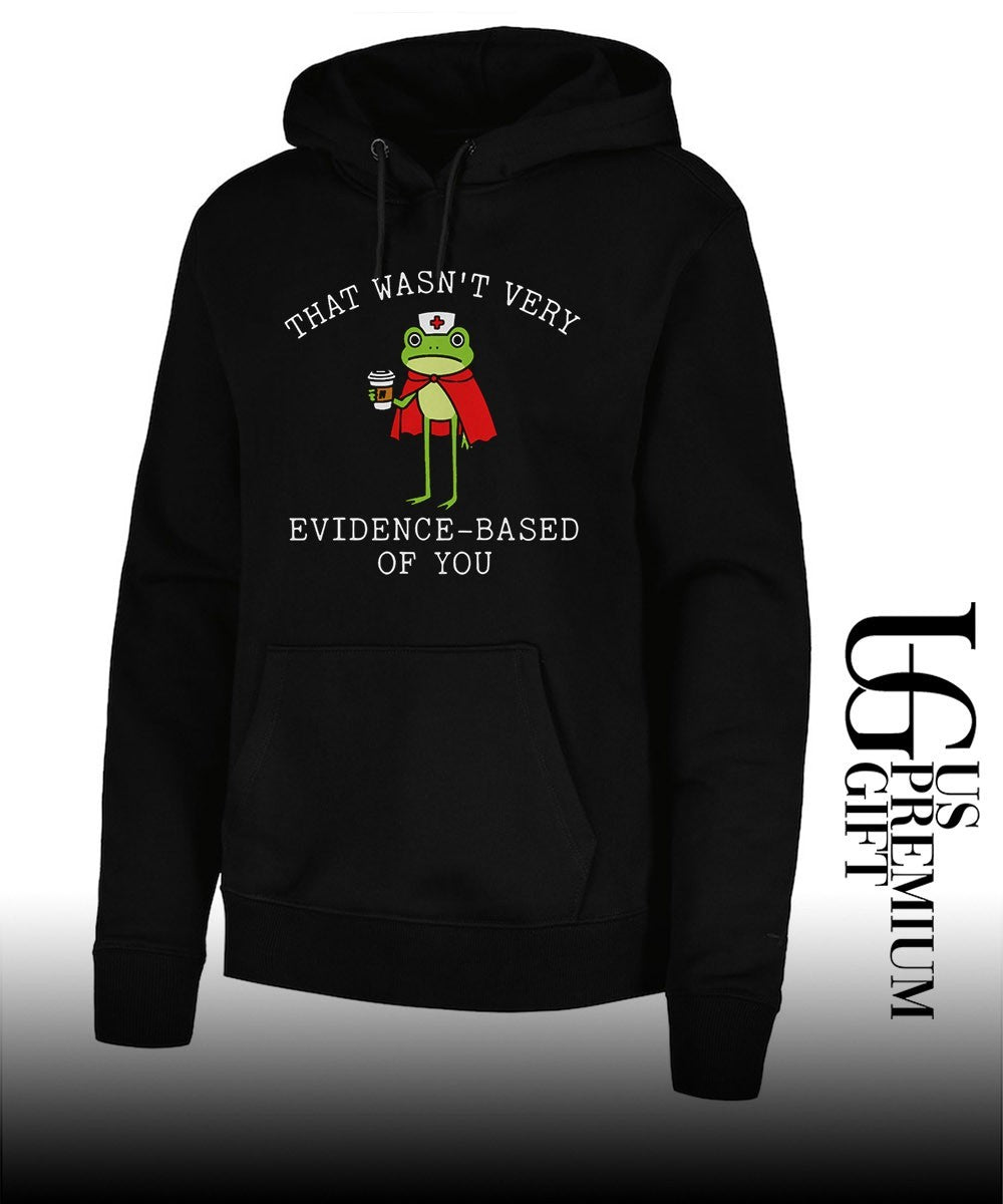 That wasn’t very evidence based of you frog nurse meme shirt