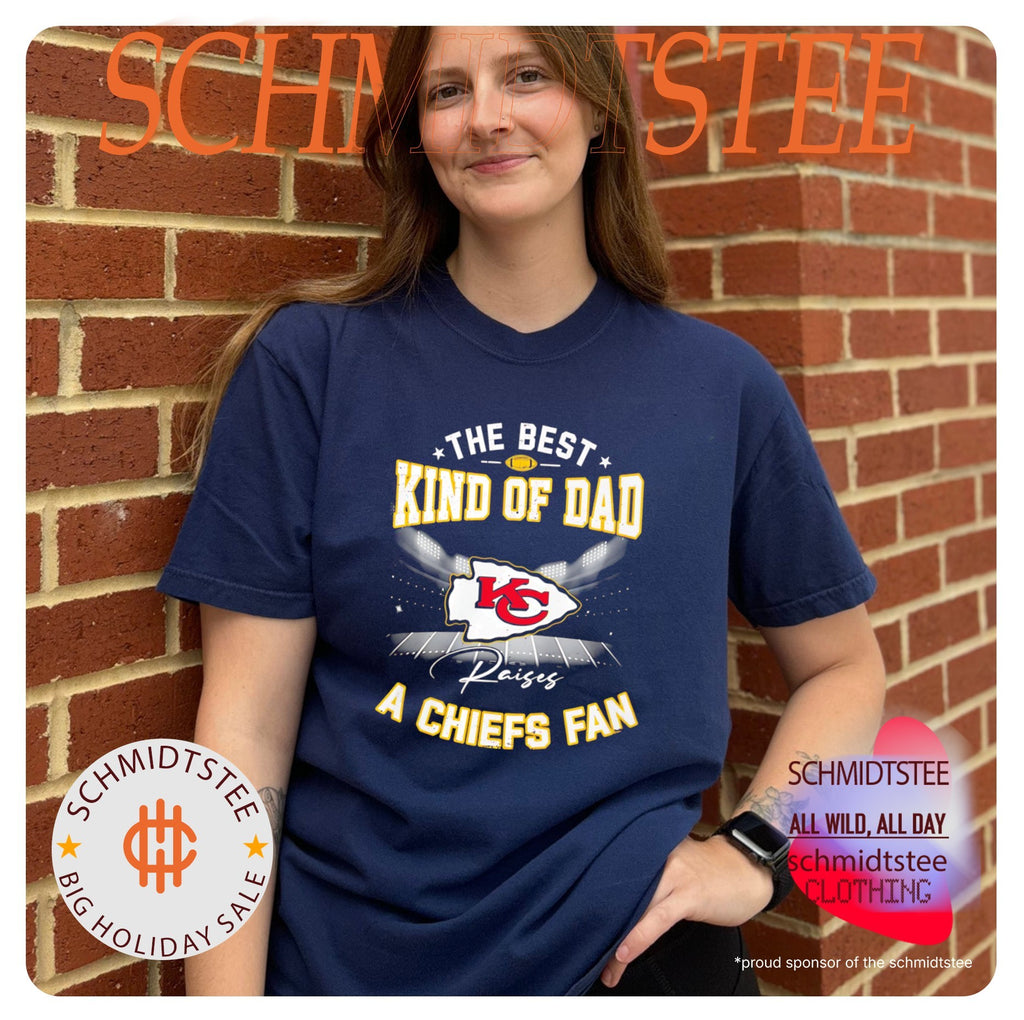 The Best Kind of Dad Raises a Kansas City Chiefs Fan shirt