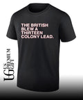 The British Blew A Thirteen Colony Lead 4th of July shirt