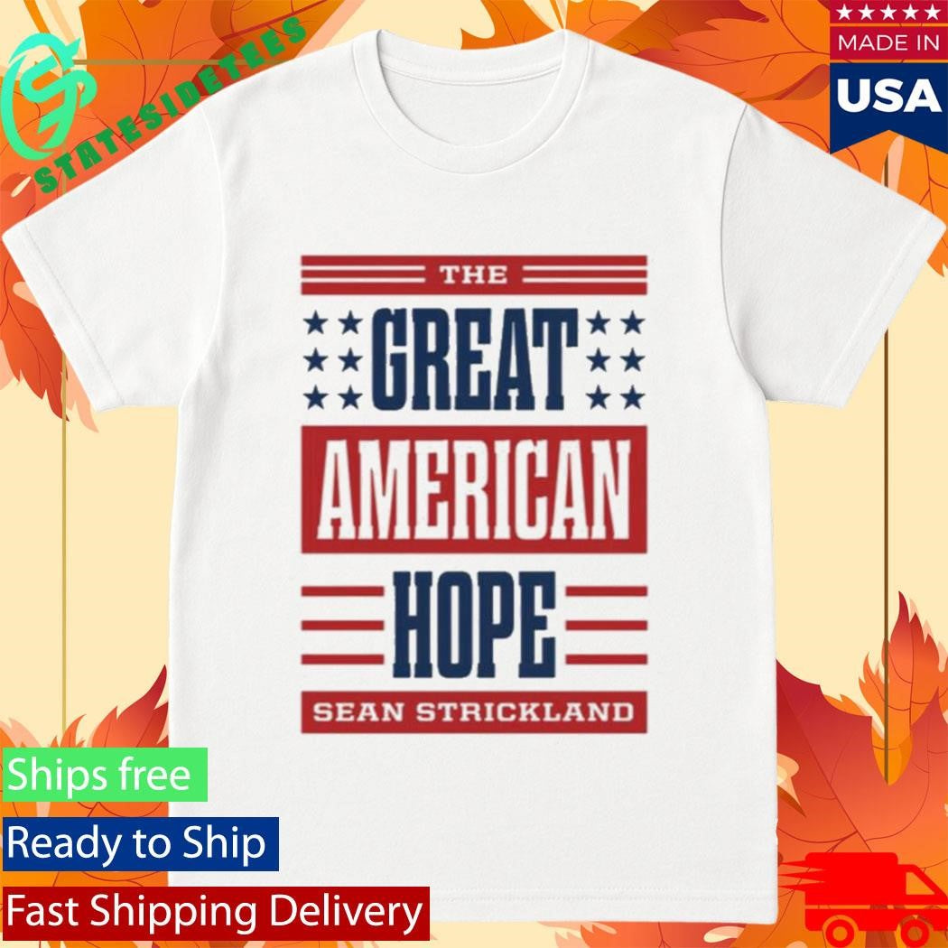 The Great American Hope Sean Strickland Shirt