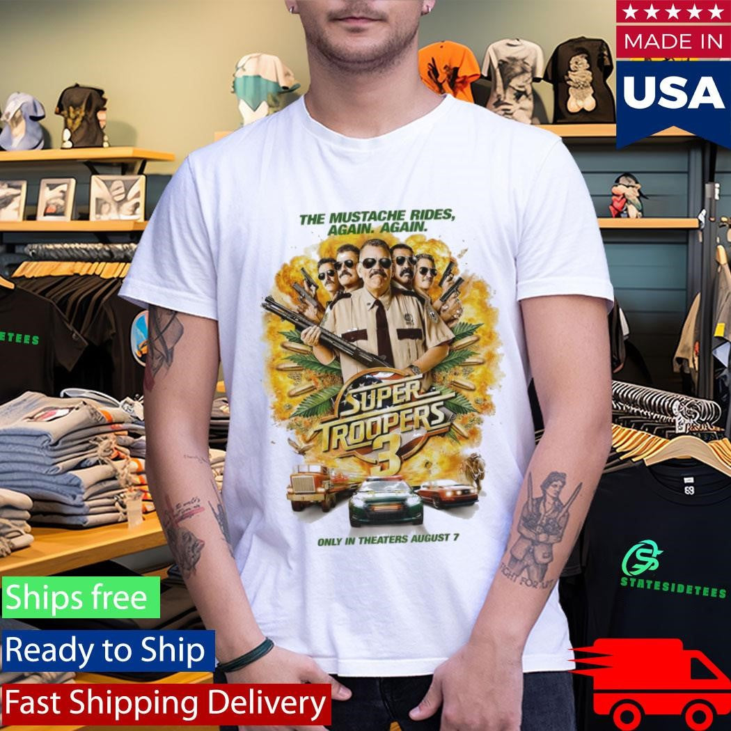 The Mustache Rides Again Again Super Troopers 3 T-shirt