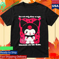 The Rich Only Sleep At Night Because We Let Them Kuromi Shirt