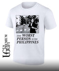 The Worst Person In The Philippines Shirt