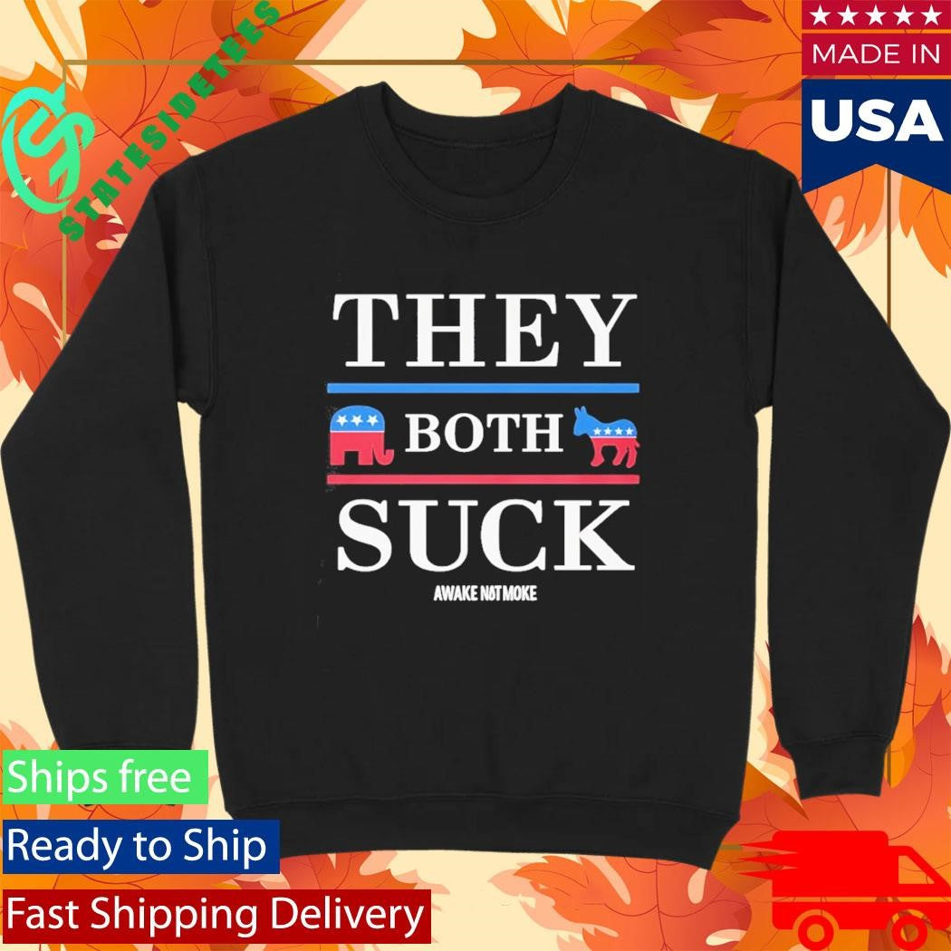 They Both Suck Awake Not Moke Shirt
