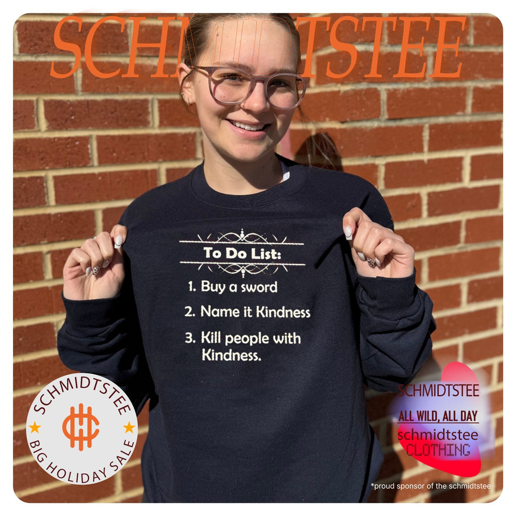 To Do List Buy a Sword Name It Kindness Kill People with Kindness shirt