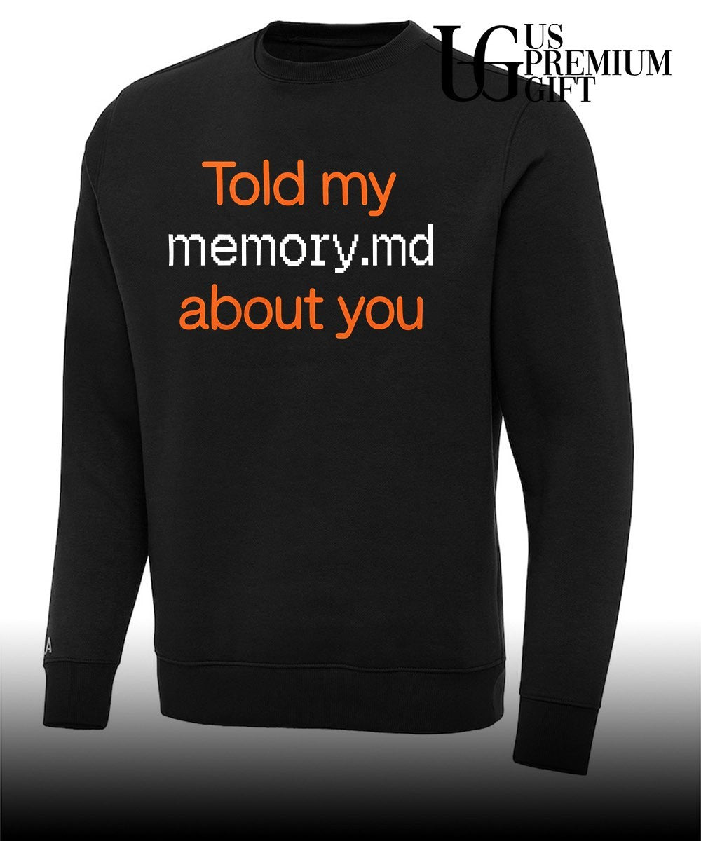Told My Memory.md About You shirt