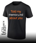 Told My Memory.md About You shirt
