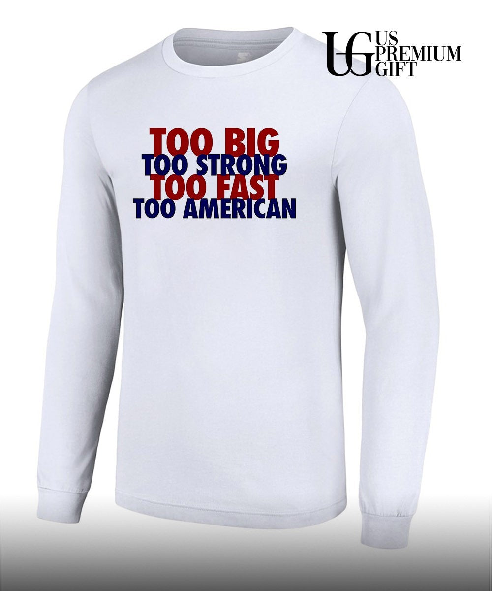 Too Big To Strong To Fast To American shirt