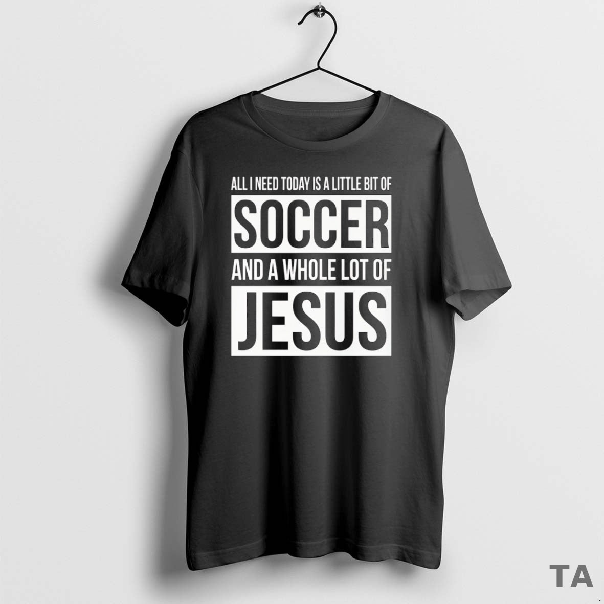 Top Christian All I Need Today Is A Little Bit Of Soccer And Jesus