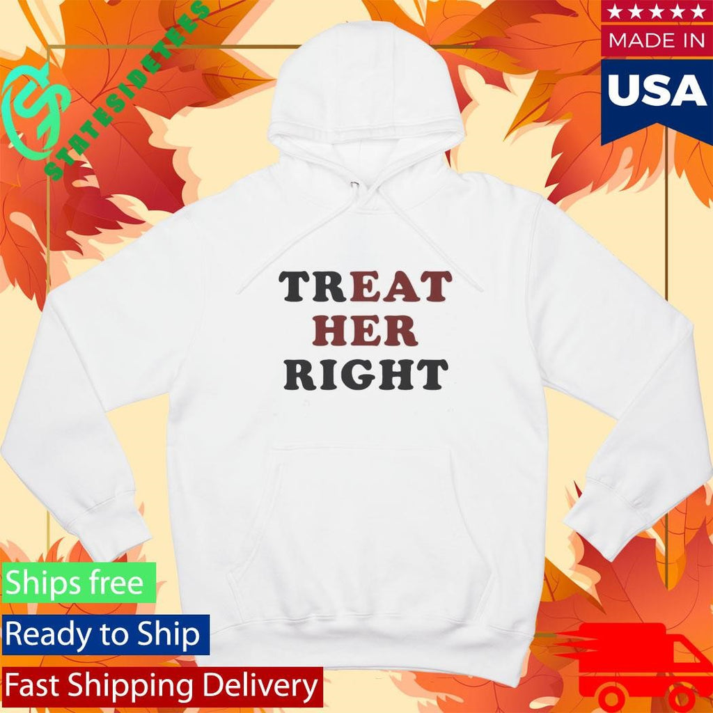 Treat Her Right Shirt