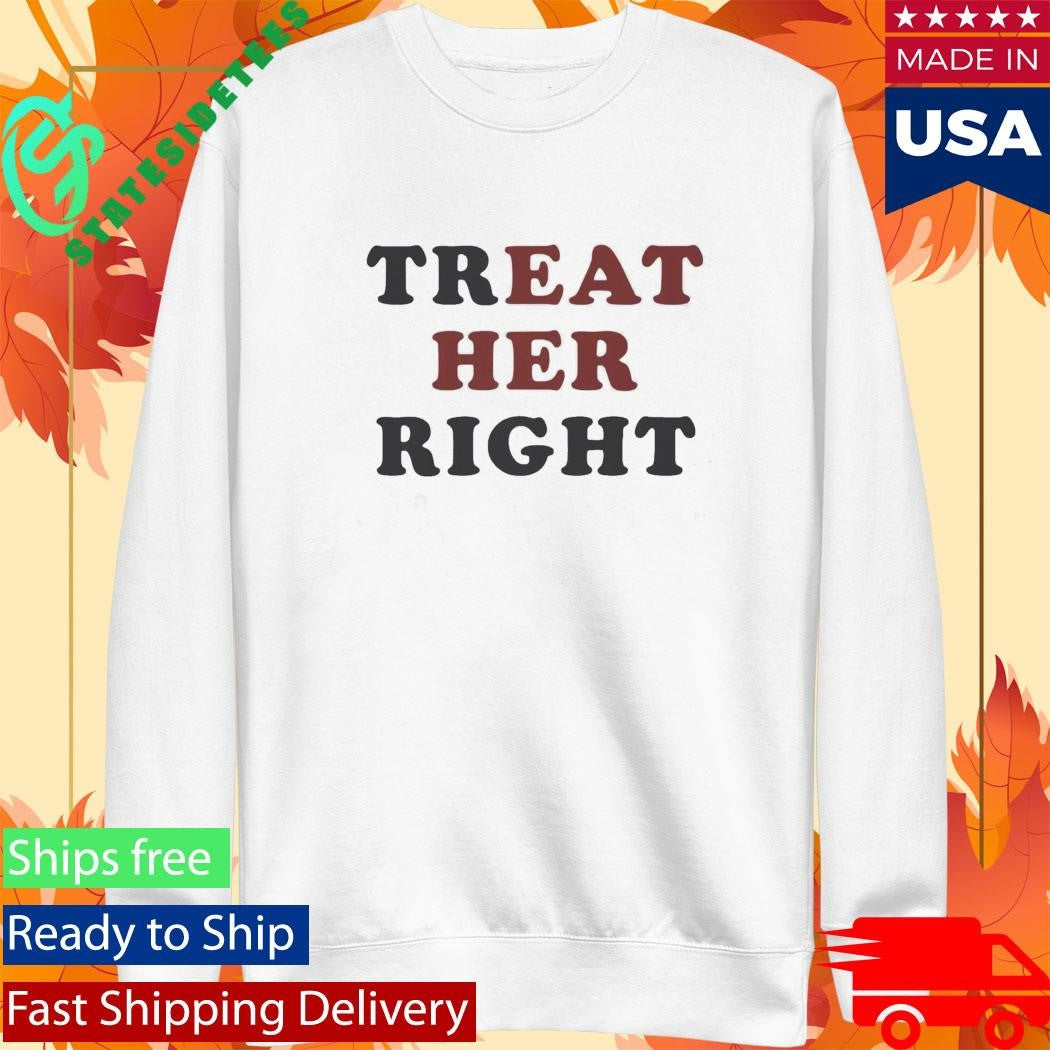 Treat Her Right Shirt