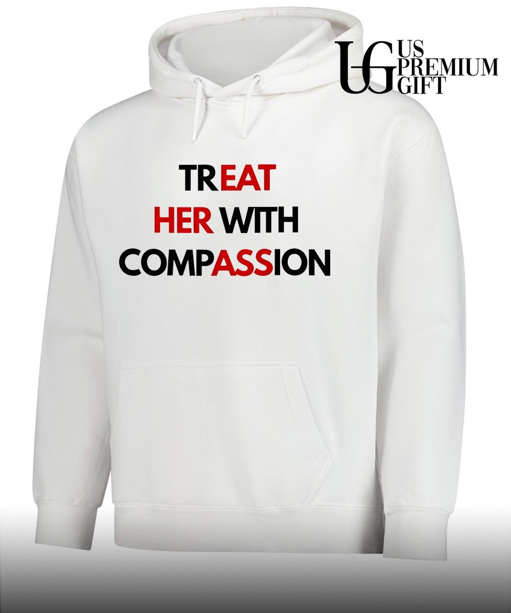 Treat Her With Compassion T-shirt