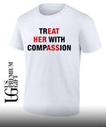 Treat her with Compassion shirt