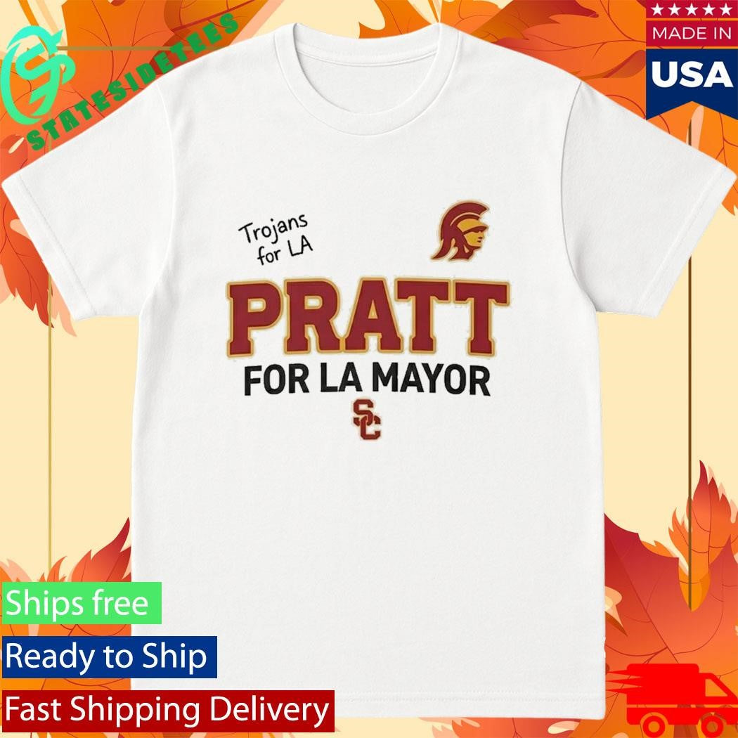 Trojans for LA Pratt For LA Mayor Shirt