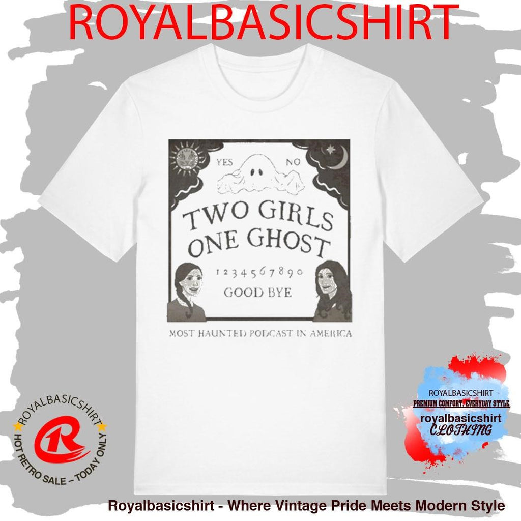 Two Girls One Ghost Good Bye Most Haunted Podcast In American Shirt