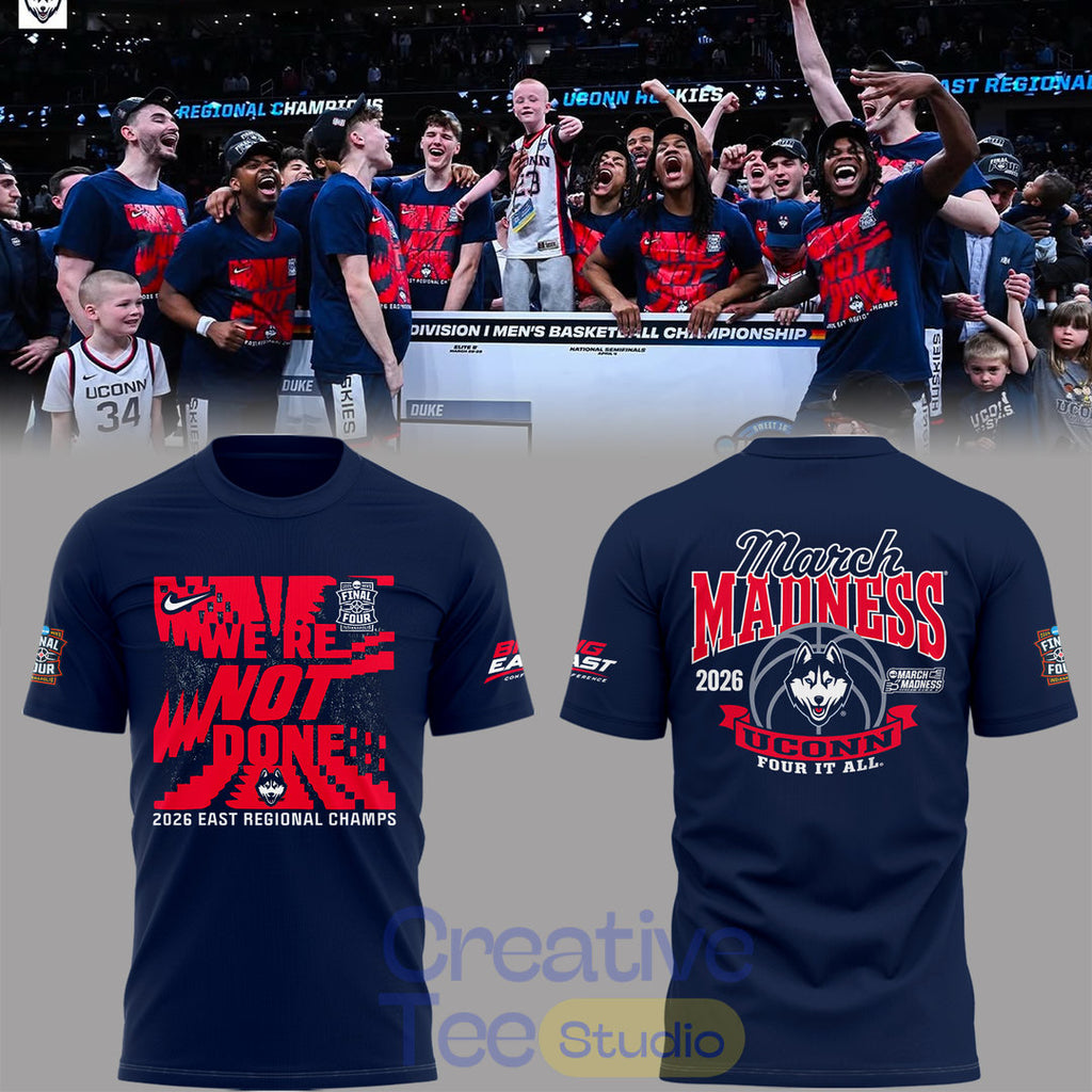 UConn Huskies 2026 Final Four “We’re Not Done” T-Shirt