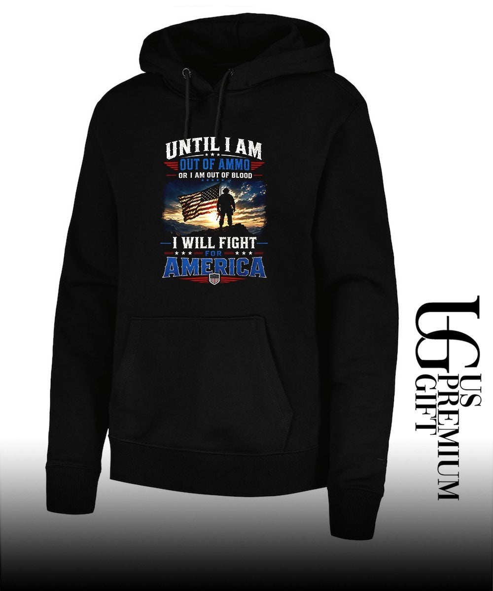 Until I am Out Of Ammo Or I am Out Of Blood I Will Fight For America shirt