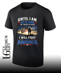 Until I am Out Of Ammo Or I am Out Of Blood I Will Fight For America shirt