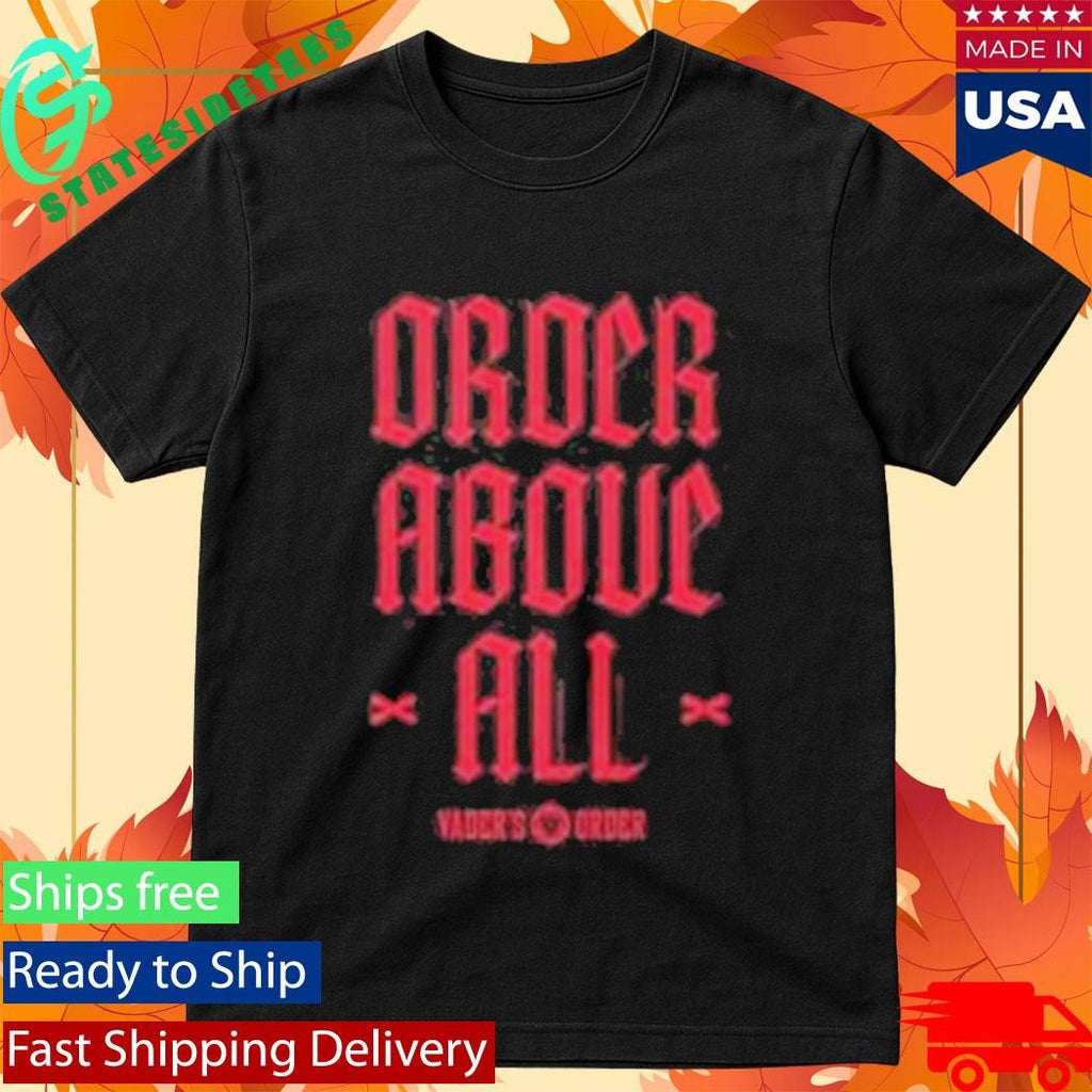 Vader’s Order Above All Shirt