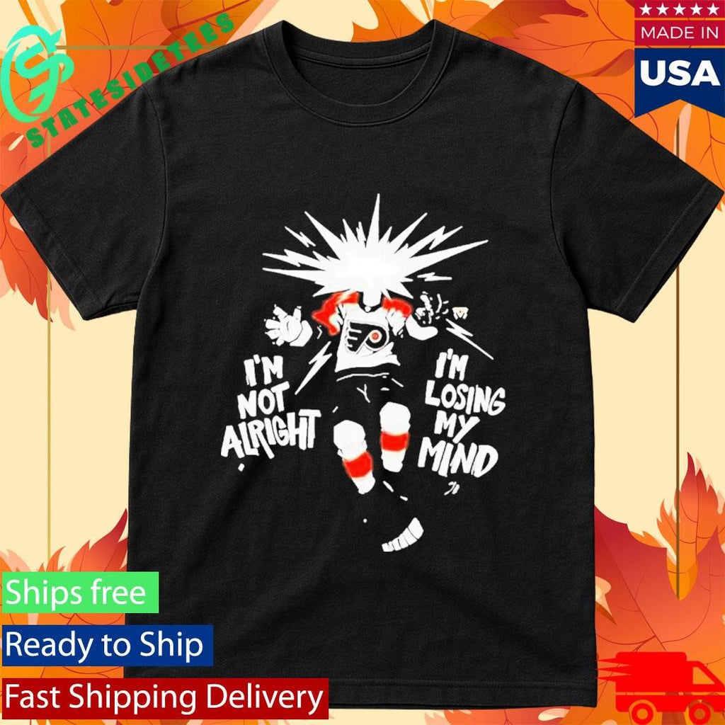 Viral Philly Hockey I’m Not Alright I’m Losing My Mind Shirt
