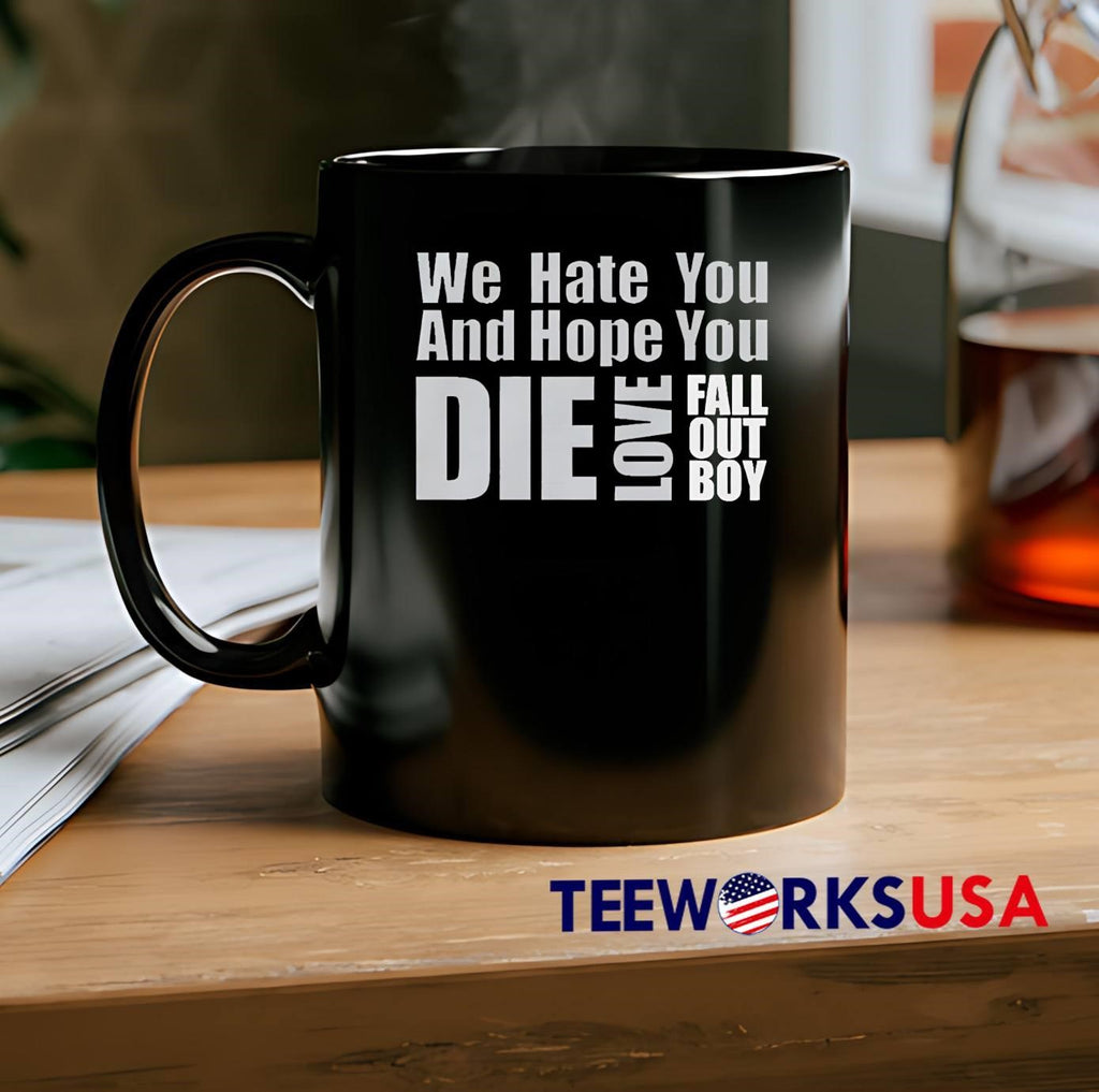We Hate You And Hope You Die Love Fall Out Boy shirt
