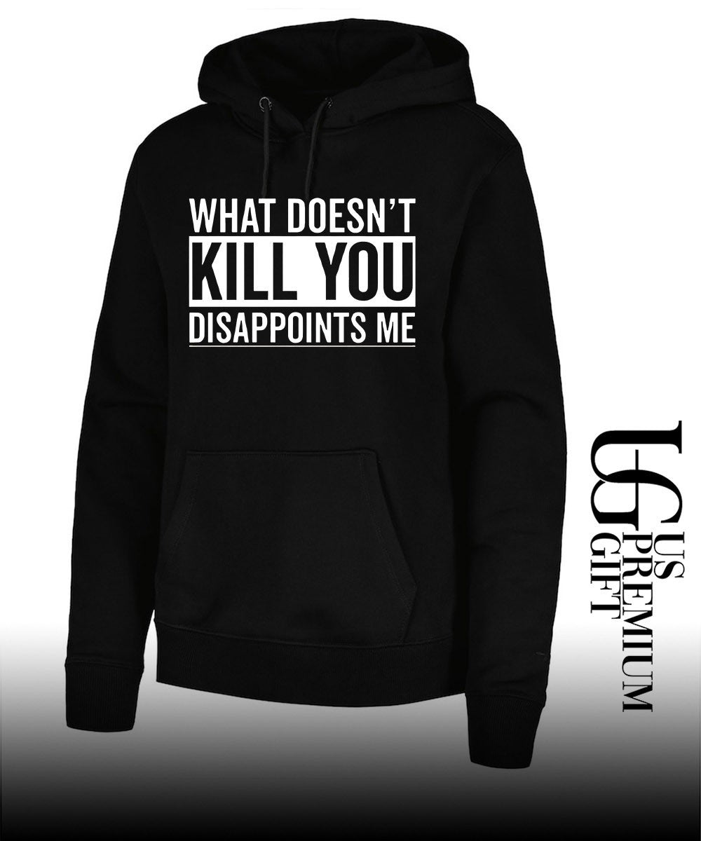 What Doesn’t Kill You Disappoints Me shirt
