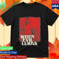When Evil Lurks Do Not Fear Death Shirt