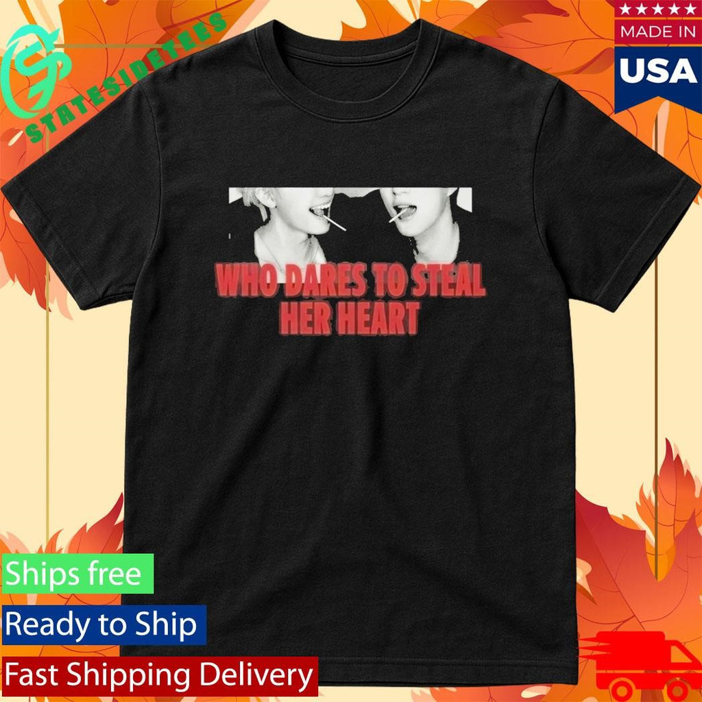 Who Dares To Steal Her Heart Shirt