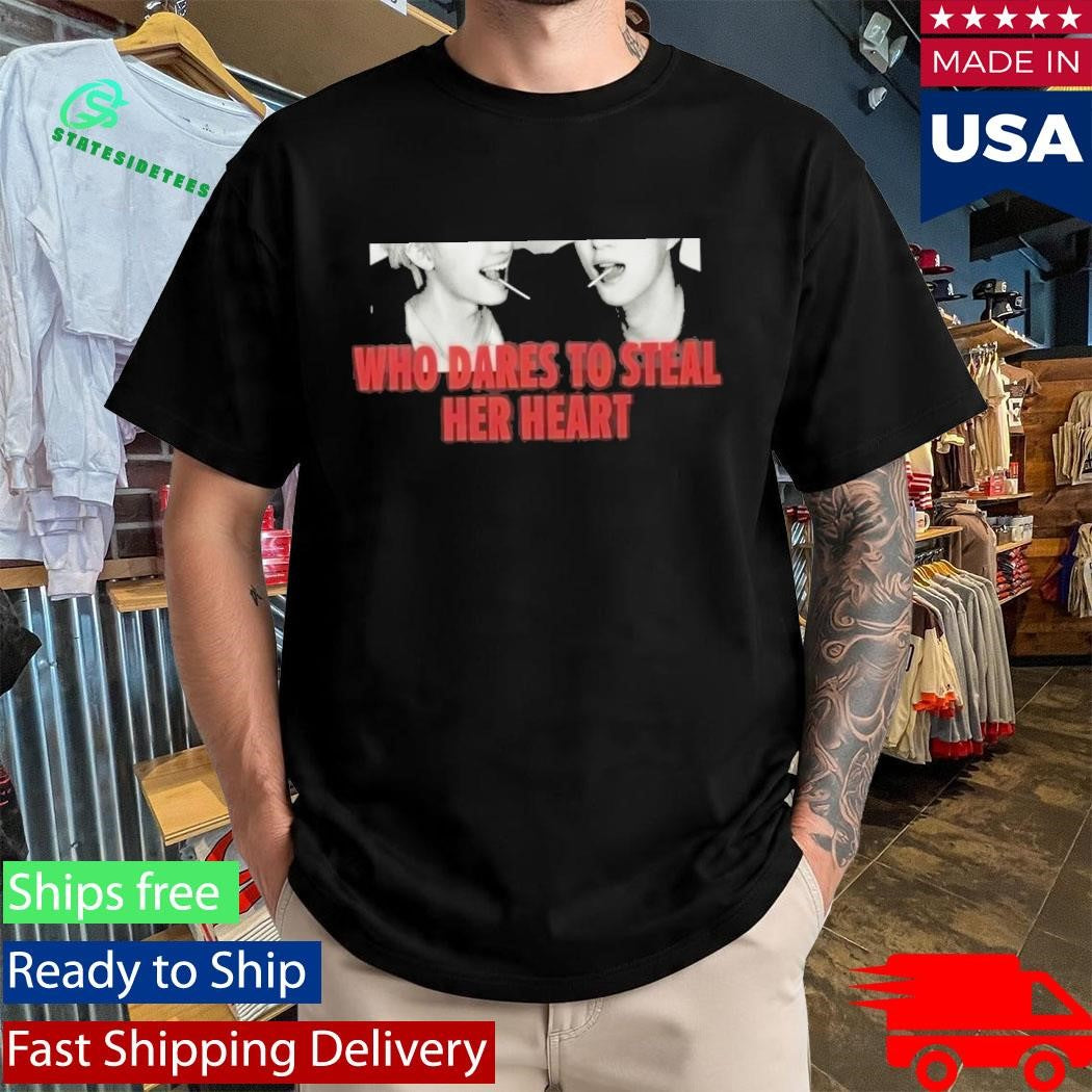 Who Dares To Steal Her Heart Shirt