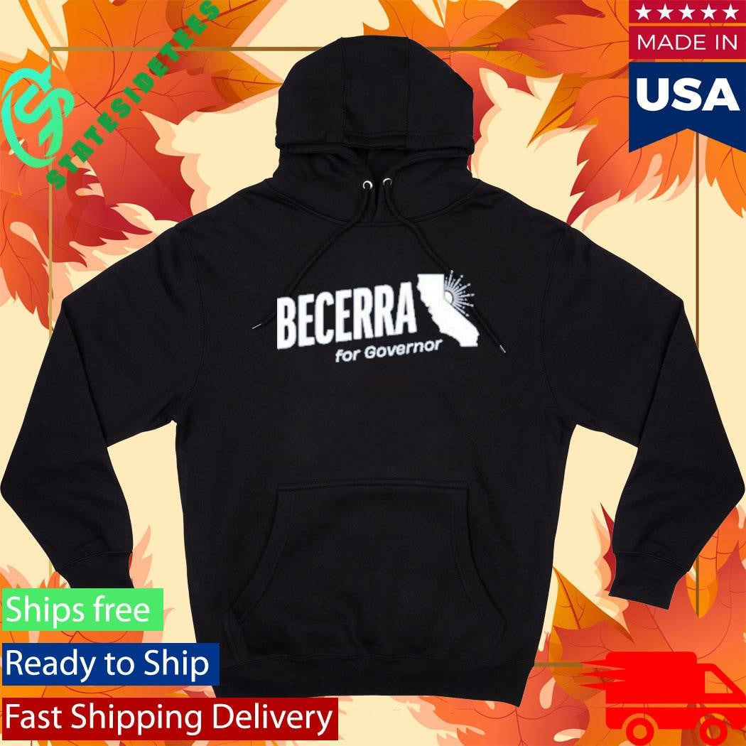 Xavier Becerra Becerra For Governor Shirt