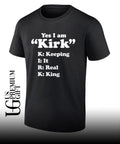 Yes I am Kirk Keeping It Real King shirt